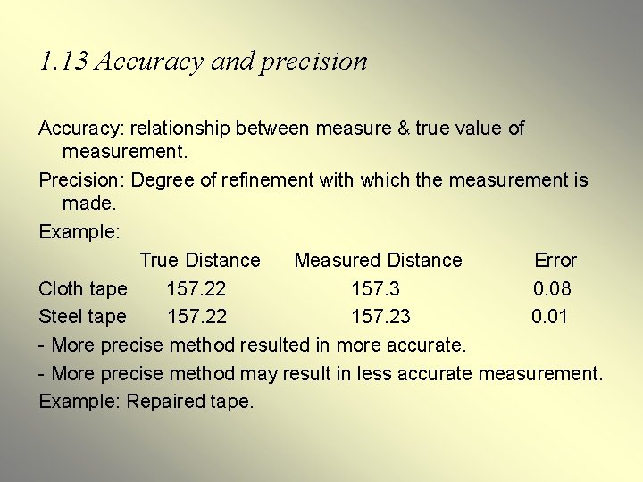 1. 13 Accuracy and precision Accuracy: relationship between measure & true value of measurement. 1. 13 Accuracy and precision Accuracy: relationship between measure & true value of measurement.
