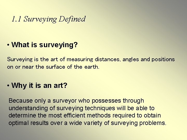 1. 1 Surveying Defined • What is surveying? Surveying is the art of measuring 1. 1 Surveying Defined • What is surveying? Surveying is the art of measuring