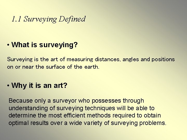 1. 1 Surveying Defined • What is surveying? Surveying is the art of measuring