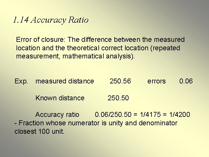 1. 14 Accuracy Ratio Error of closure: The difference between the measured location and