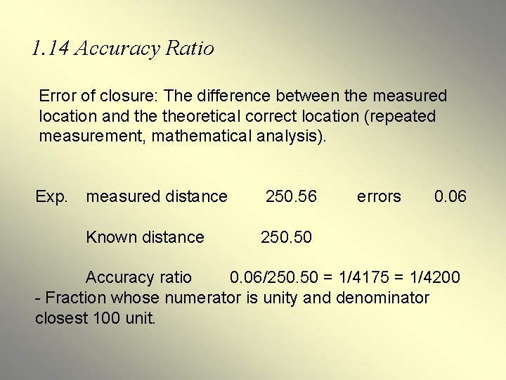 1. 14 Accuracy Ratio Error of closure: The difference between the measured location and 1. 14 Accuracy Ratio Error of closure: The difference between the measured location and
