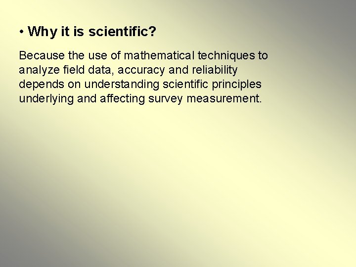  • Why it is scientific? Because the use of mathematical techniques to analyze