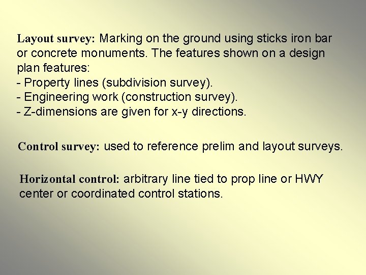 Layout survey: Marking on the ground using sticks iron bar or concrete monuments. The Layout survey: Marking on the ground using sticks iron bar or concrete monuments. The