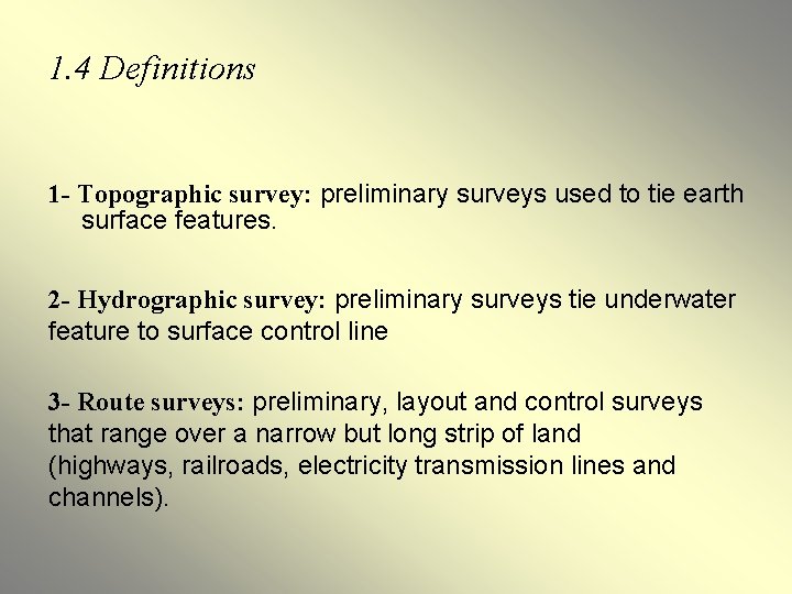 1. 4 Definitions 1 - Topographic survey: preliminary surveys used to tie earth surface