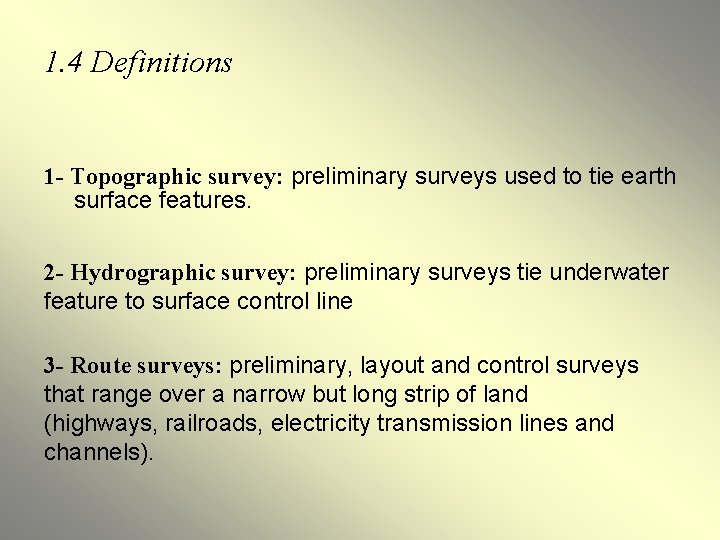 1. 4 Definitions 1 - Topographic survey: preliminary surveys used to tie earth surface 1. 4 Definitions 1 - Topographic survey: preliminary surveys used to tie earth surface