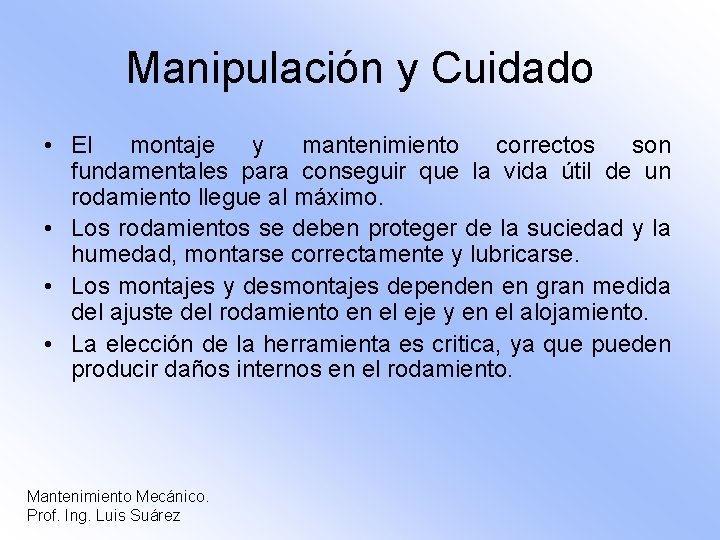 Manipulación y Cuidado • El montaje y mantenimiento correctos son fundamentales para conseguir que