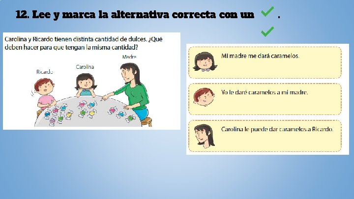 12. Lee y marca la alternativa correcta con un . 