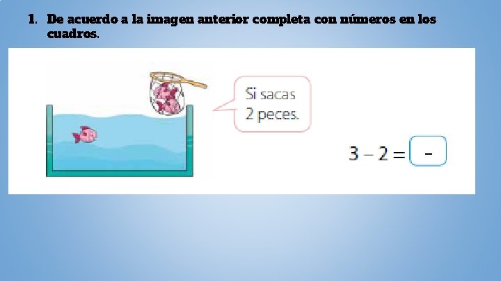 1. De acuerdo a la imagen anterior completa con números en los cuadros. _