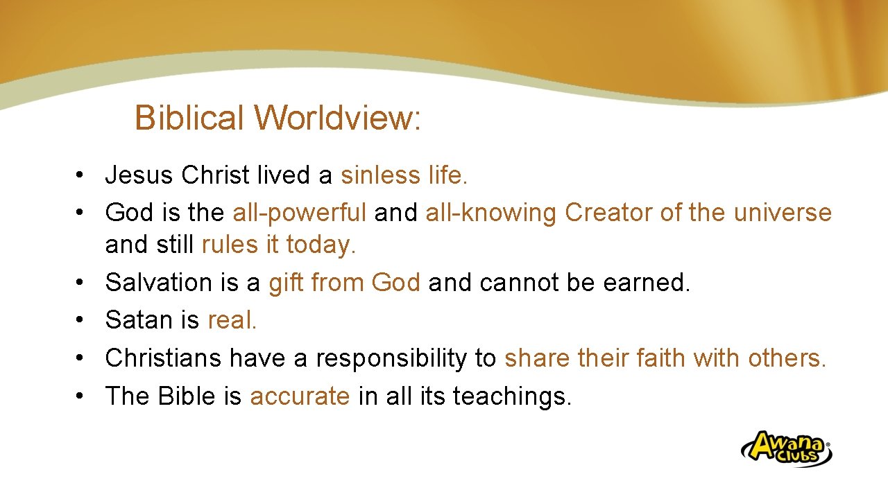 Biblical Worldview: • Jesus Christ lived a sinless life. • God is the all-powerful