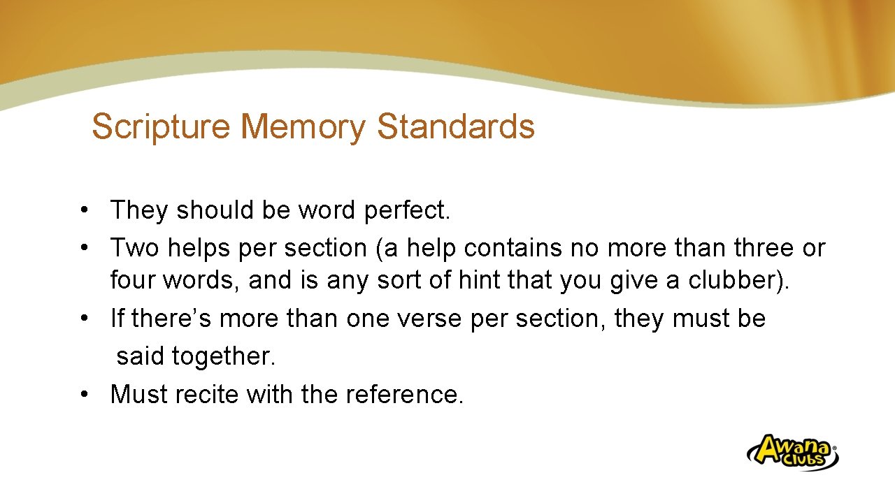 Scripture Memory Standards • They should be word perfect. • Two helps per section