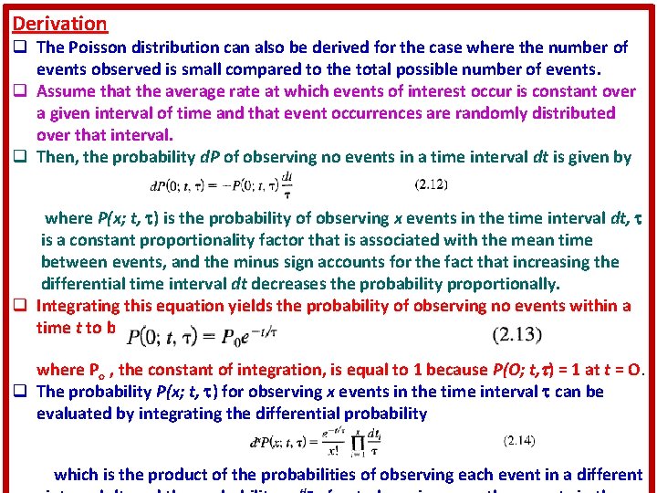Derivation q The Poisson distribution can also be derived for the case where the