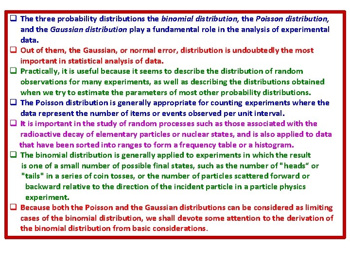 q The three probability distributions the binomial distribution, the Poisson distribution, and the Gaussian