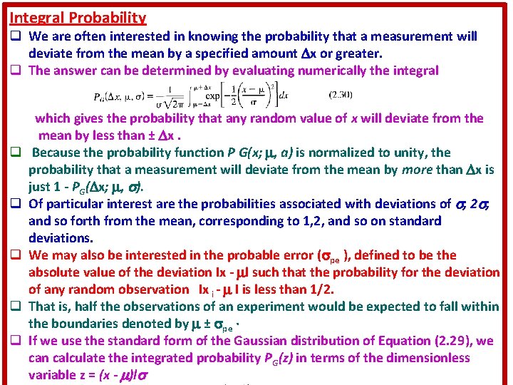 Integral Probability q We are often interested in knowing the probability that a measurement