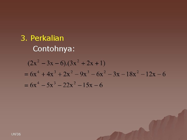 3. Perkalian Contohnya: UN'06 