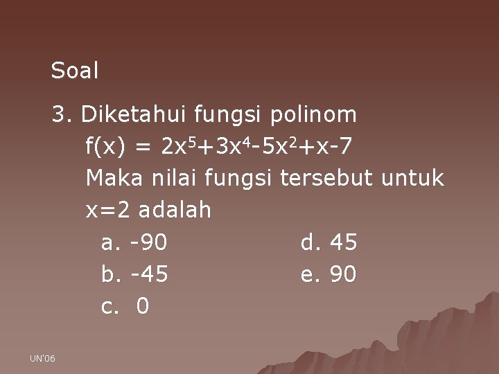 Soal 3. Diketahui fungsi polinom f(x) = 2 x 5+3 x 4 -5 x