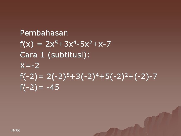 Pembahasan f(x) = 2 x 5+3 x 4 -5 x 2+x-7 Cara 1 (subtitusi):