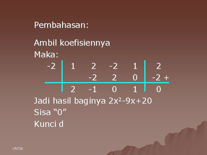 Pembahasan: Ambil koefisiennya Maka: -2 1 2 -2 2 0 -2 + 2 -1