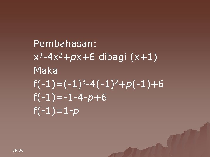 Pembahasan: x 3 -4 x 2+px+6 dibagi (x+1) Maka f(-1)=(-1)3 -4(-1)2+p(-1)+6 f(-1)=-1 -4 -p+6