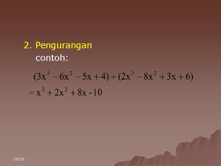 2. Pengurangan contoh: UN'06 