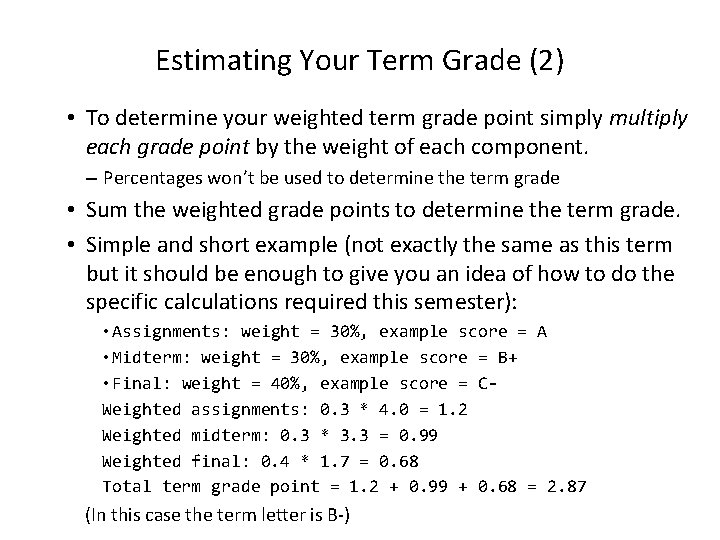 Estimating Your Term Grade (2) • To determine your weighted term grade point simply