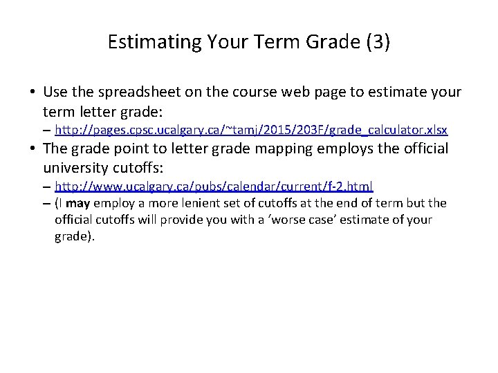 Estimating Your Term Grade (3) • Use the spreadsheet on the course web page