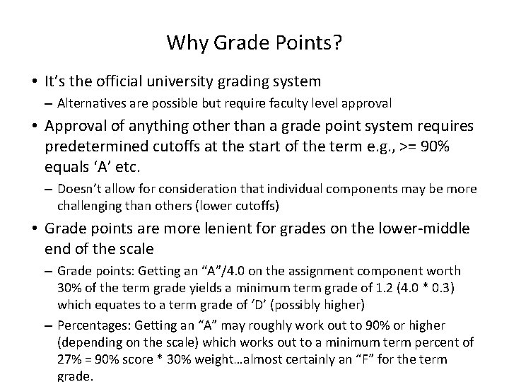 Why Grade Points? • It’s the official university grading system – Alternatives are possible