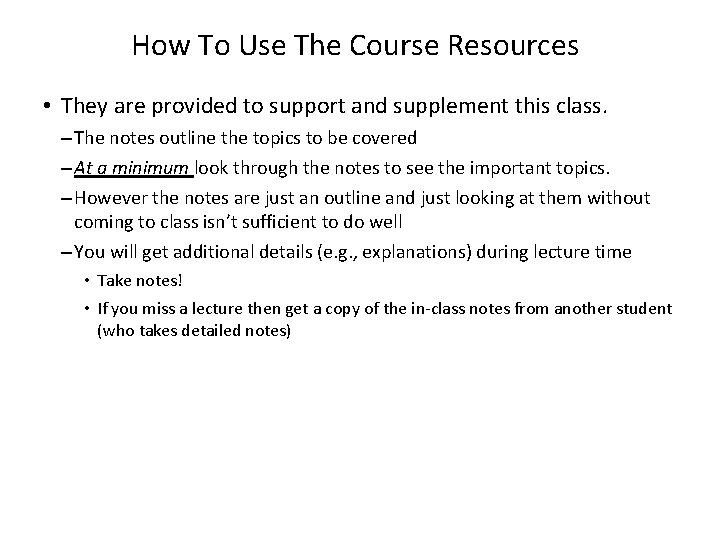 How To Use The Course Resources • They are provided to support and supplement