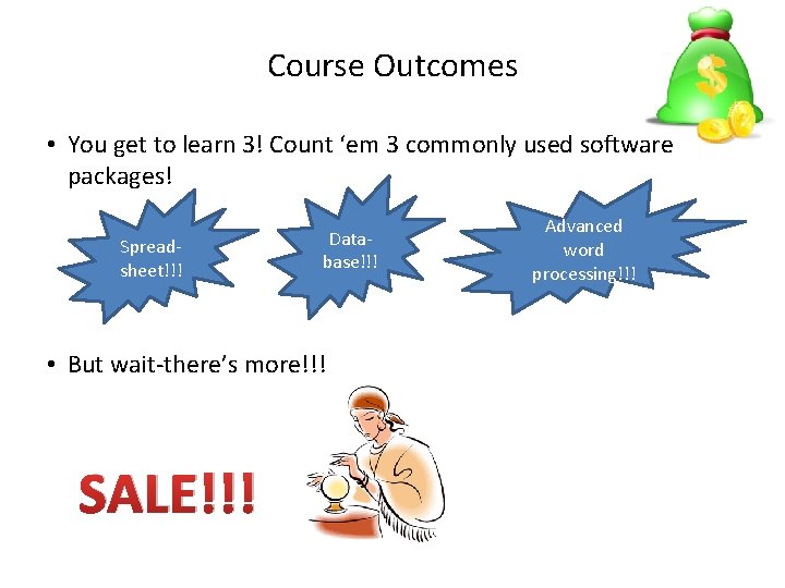 Course Outcomes • You get to learn 3! Count ‘em 3 commonly used software