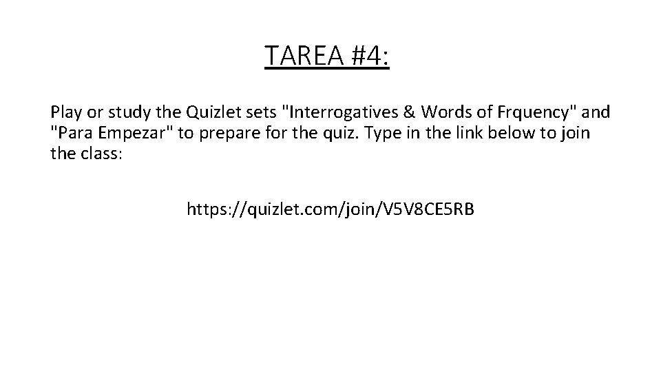 TAREA #4: Play or study the Quizlet sets "Interrogatives & Words of Frquency" and
