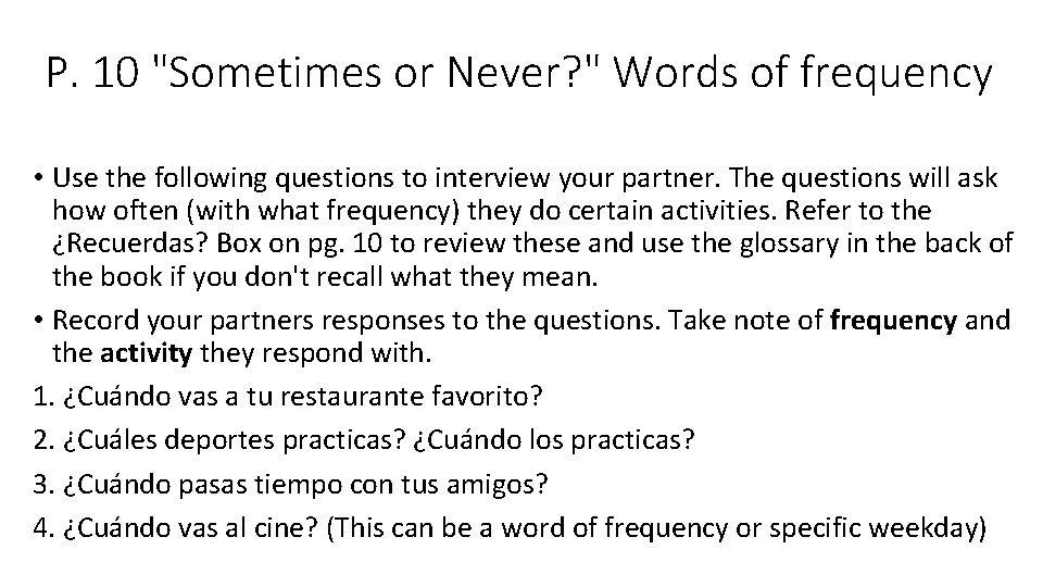 P. 10 "Sometimes or Never? " Words of frequency • Use the following questions
