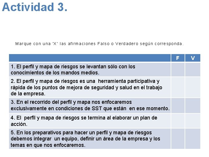 Actividad 3. Marque con una ‘X’ las afirmaciones Falso o Verdadero según corresponda. F