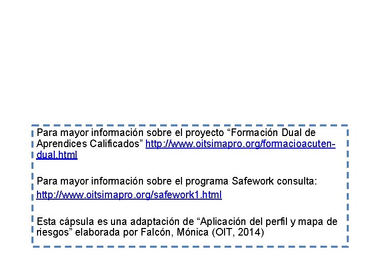 Para mayor información sobre el proyecto “Formación Dual de Aprendices Calificados” http: //www. oitsimapro.