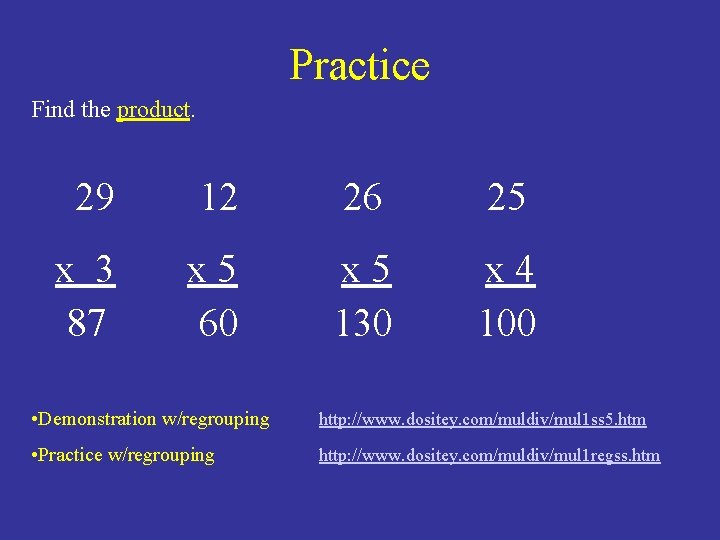 Practice Find the product. 29 12 26 25 x 3 87 x 5 60