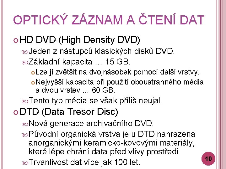 OPTICKÝ ZÁZNAM A ČTENÍ DAT HD DVD (High Density DVD) Jeden z nástupců klasických