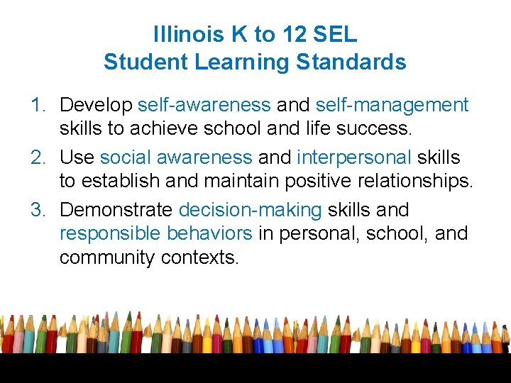 Illinois K to 12 SEL Student Learning Standards 1. Develop self-awareness and self-management skills