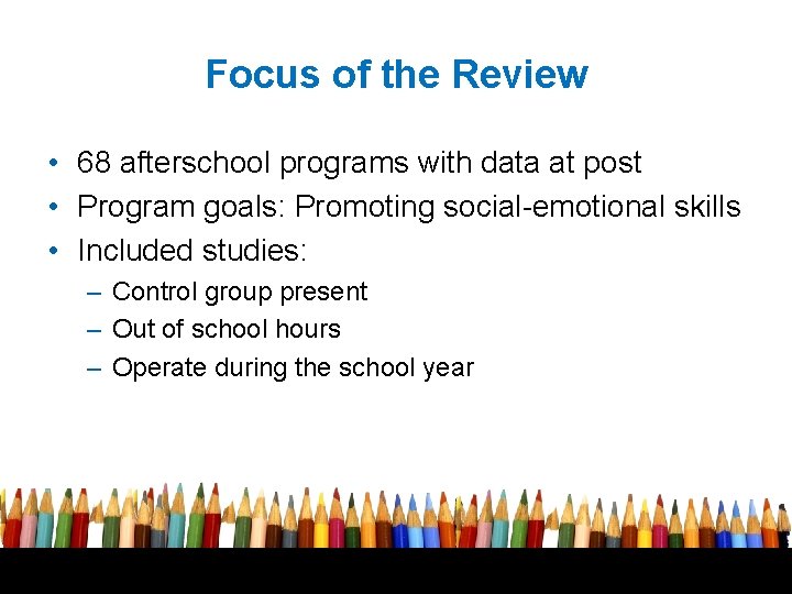 Focus of the Review • 68 afterschool programs with data at post • Program
