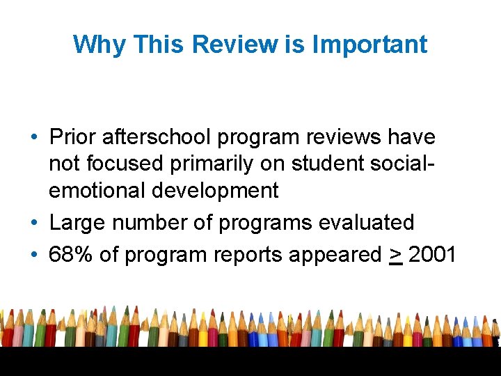 Why This Review is Important • Prior afterschool program reviews have not focused primarily