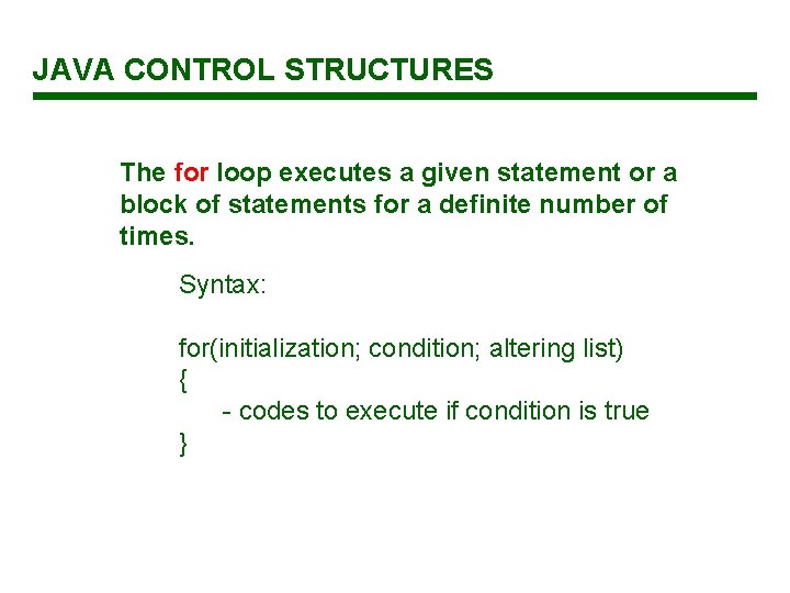 JAVA CONTROL STRUCTURES The for loop executes a given statement or a block of JAVA CONTROL STRUCTURES The for loop executes a given statement or a block of