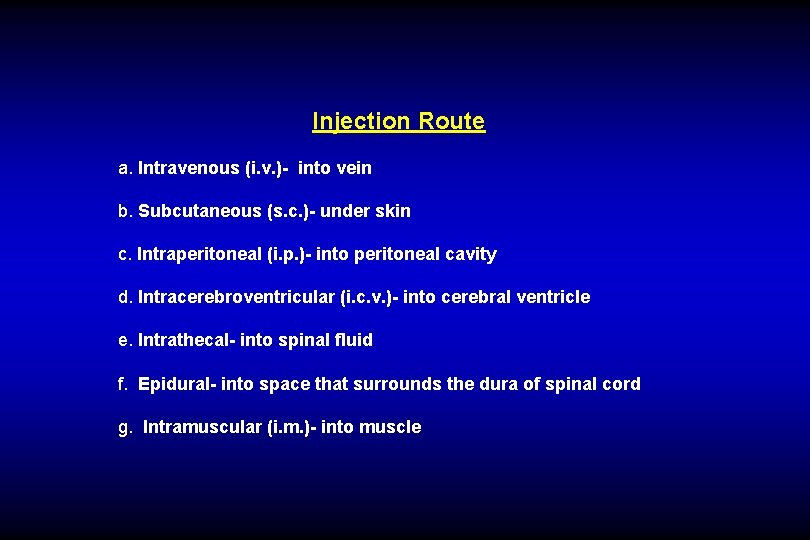 Injection Route a. Intravenous (i. v. )- into vein b. Subcutaneous (s. c. )-