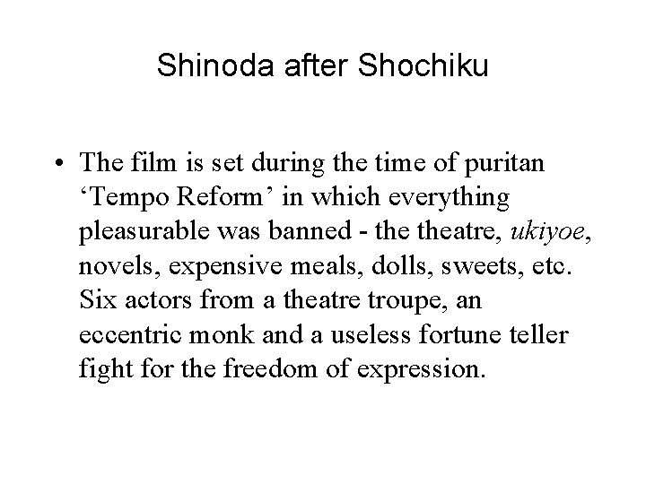 Shinoda after Shochiku • The film is set during the time of puritan ‘Tempo