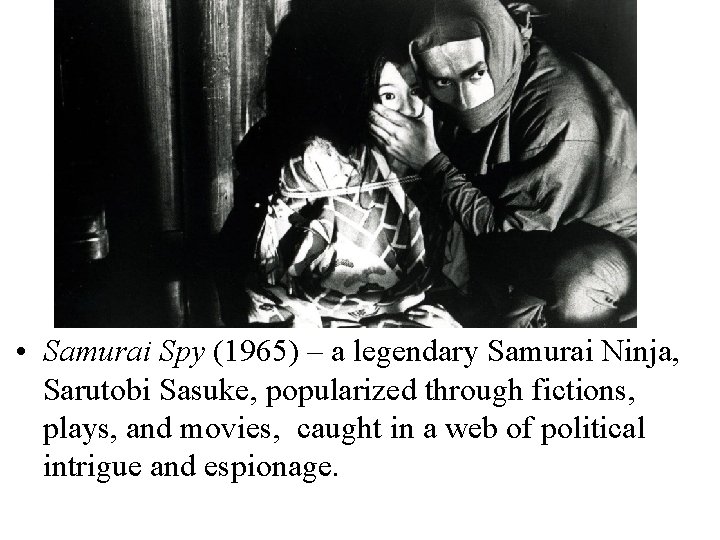  • Samurai Spy (1965) – a legendary Samurai Ninja, Sarutobi Sasuke, popularized through