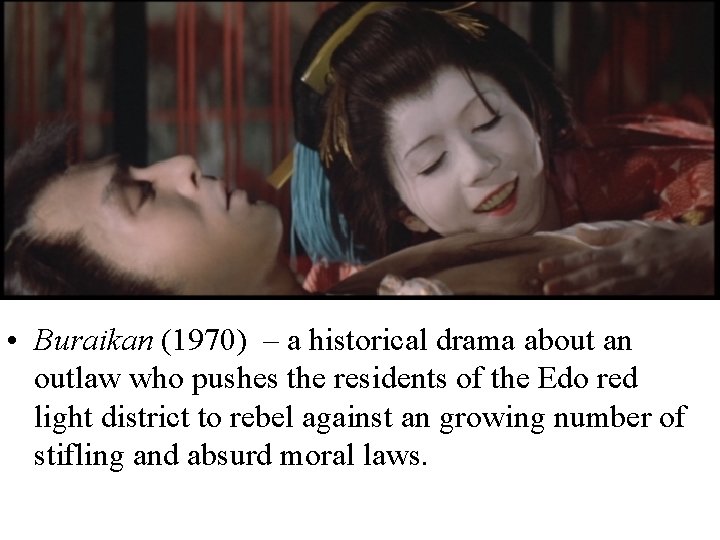  • Buraikan (1970) – a historical drama about an outlaw who pushes the