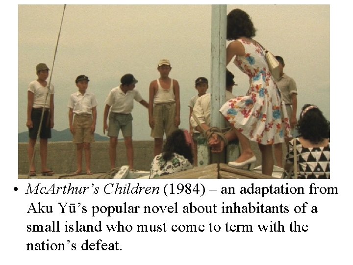  • Mc. Arthur’s Children (1984) – an adaptation from Aku Yū’s popular novel