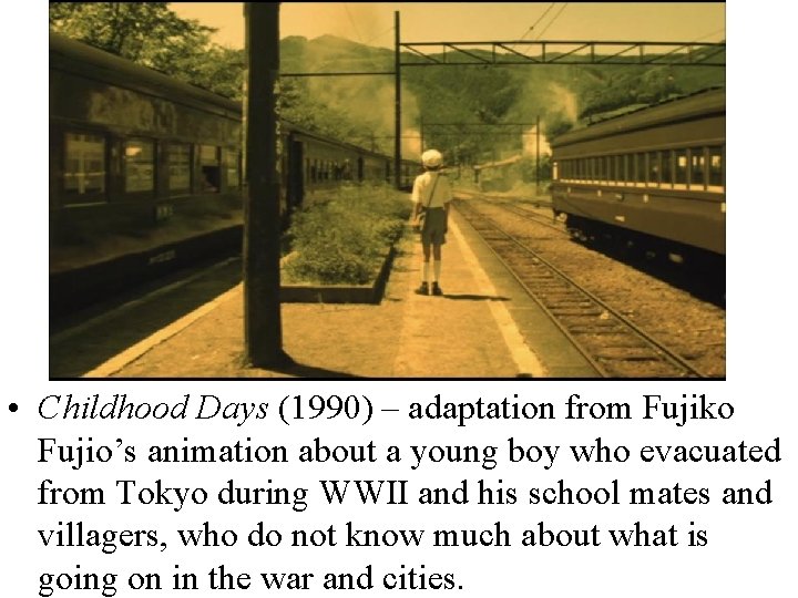  • Childhood Days (1990) – adaptation from Fujiko Fujio’s animation about a young