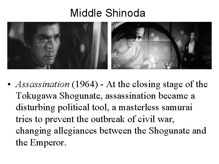 Middle Shinoda • Assassination (1964) - At the closing stage of the Tokugawa Shogunate,