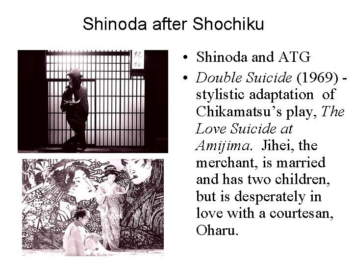 Shinoda after Shochiku • Shinoda and ATG • Double Suicide (1969) stylistic adaptation of