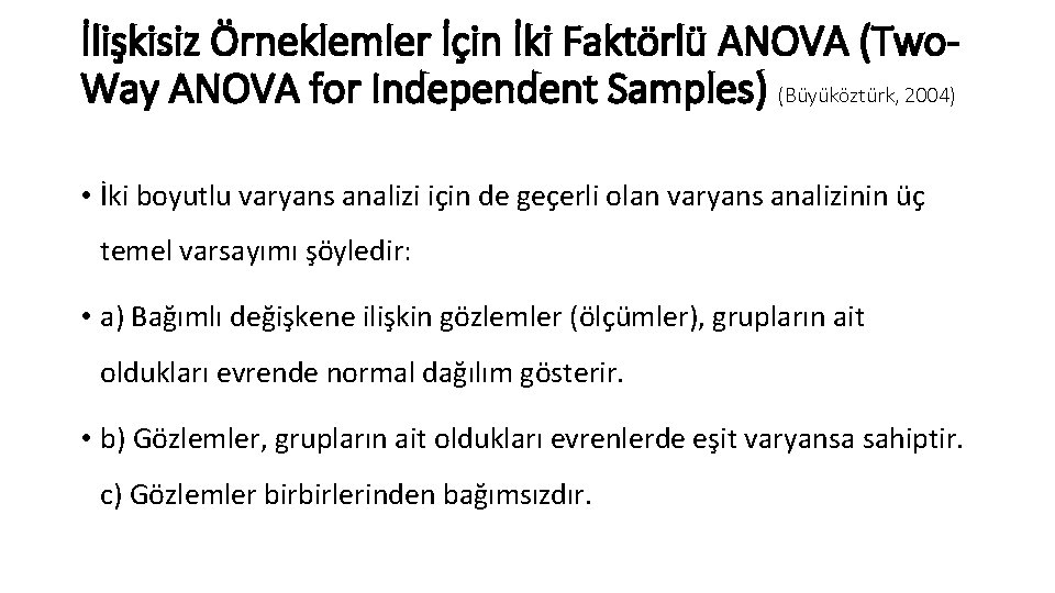 İlişkisiz Örneklemler İçin İki Faktörlü ANOVA (Two. Way ANOVA for Independent Samples) (Büyüköztürk, 2004)