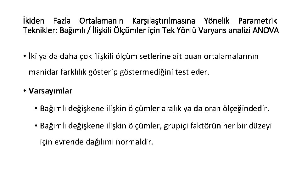 İkiden Fazla Ortalamanın Karşılaştırılmasına Yönelik Parametrik Teknikler: Bağımlı / İlişkili Ölçümler için Tek Yönlü