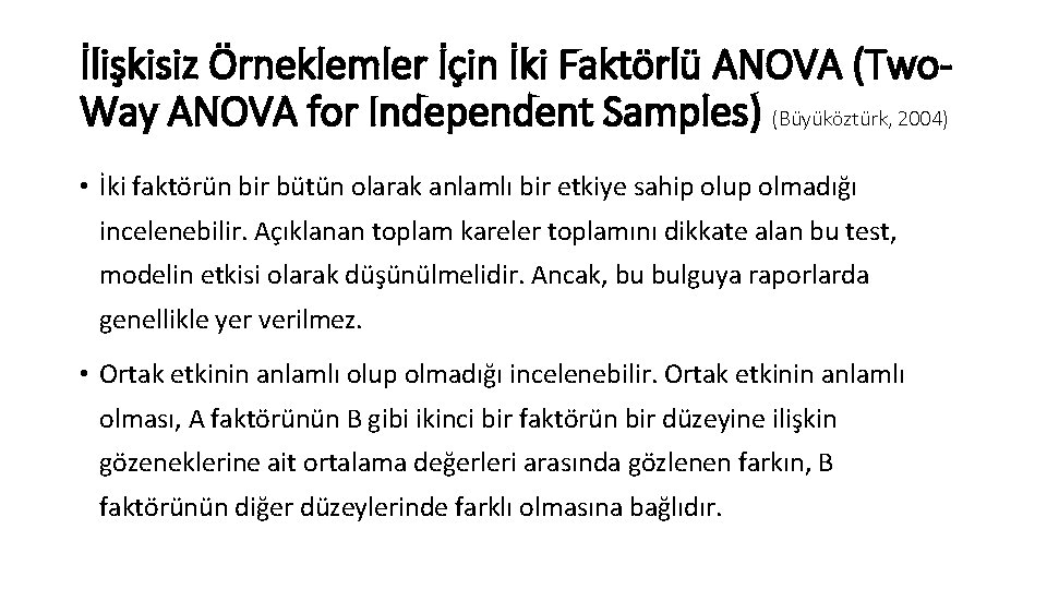 İlişkisiz Örneklemler İçin İki Faktörlü ANOVA (Two. Way ANOVA for Independent Samples) (Büyüköztürk, 2004)