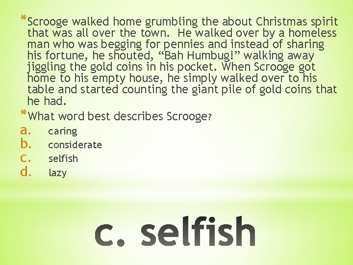*Scrooge walked home grumbling the about Christmas spirit that was all over the town.